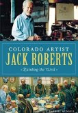 Colorado Artist Jack Roberts:: Painting the West