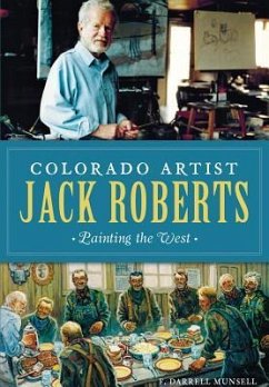 Colorado Artist Jack Roberts:: Painting the West - Munsell, F. Darrell