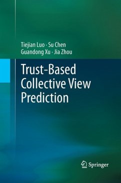 Trust-based Collective View Prediction - Luo, Tiejian;Chen, Su;Xu, Guandong