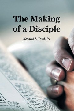 The Making of a Disciple - Todd Jr., Kenneth S.