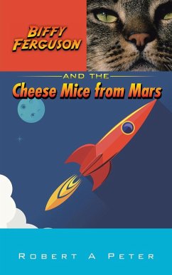 Biffy Ferguson and the Cheese Mice from Mars - Peter, Robert A