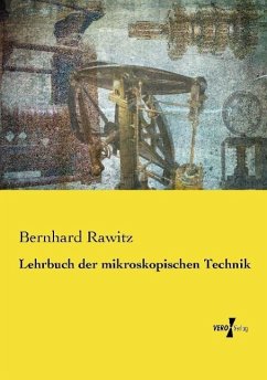 Lehrbuch der mikroskopischen Technik - Rawitz, Bernhard