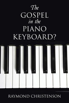 The Gospel in the Piano Keyboard? - Christenson, Raymond The Gospel in the Piano Keyboard? - Christenson, Raymond