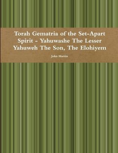 Torah Gematria of the Set-Apart Spirit - Yahuwashe The Lesser Yahuweh The Son, The Elohiyem Cover Torah Gematria of the Set-Apart Spirit - Yahuwashe The Lesser Yahuweh The Son, The Elohiyem