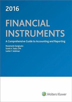 Financial Instruments 2016: A Comprehensive Guide to Accounting & Reporting - Sangiuolo, Rosemarie; Taub, Scott; Seidman, Leslie F.