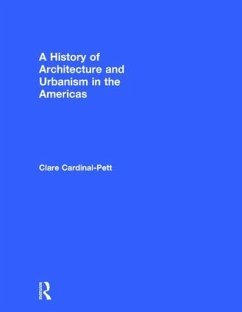 A History of Architecture and Urbanism in the Americas - Cardinal-Pett, Clare