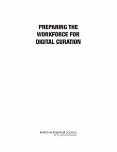 Preparing the Workforce for Digital Curation - National Research Council; Policy And Global Affairs; Board on Research Data and Information; Committee on Future Career Opportunities and Educational Requirements for Digital Curation