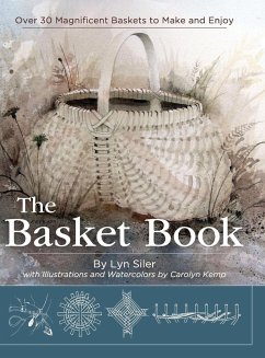 The Basket Book: Over 30 Magnificent Baskets to Make and Enjoy - Siler, Lyn; Kemp, Carolyn