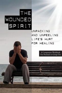 The Wounded Spirit: Companion Workbook for Personal or Group Study - Shivers, Frank Ray