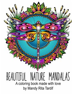 Beautiful Nature Mandals A coloring book made with love - Tardif, Mandy Rita