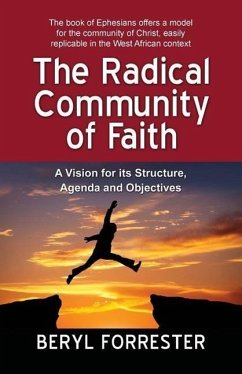 The Radical Community of Faith: A Vision for its Structure, Agenda and Objectives - Forrester, Beryl