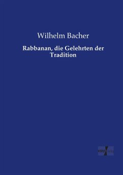 Rabbanan, die Gelehrten der Tradition - Bacher, Wilhelm