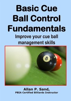 Basic Cue Ball Control Fundamentals: Improve Cue Ball Management Skills!! - Sand, Allan P.