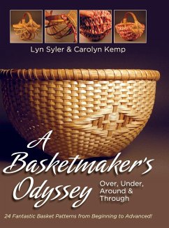 A Basketmaker's Odyssey: Over, Under, Around & Through: 24 Great Basket Patterns from Easy Beginner to More Challenging Advanced - Kemp, Carolyn; Syler, Lyn