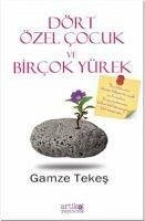 Dört Özel Cocuk ve Bircok Yürek - Tekes, Gamze