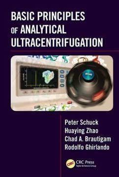Basic Principles of Analytical Ultracentrifugation - Schuck, Peter; Zhao, Huaying; Brautigam, Chad A