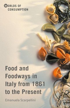 Food and Foodways in Italy from 1861 to the Present - Scarpellini, Emanuela