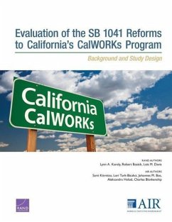 Evaluation of the Sb 1041 Reforms to California's Calworks Program - Karoly, Lynn A; Bozick, Robert; Davis, Lois M; Kitmitto, Sami; Turk-Bicakci, Lori; Bos, Johannes M; Holod, Aleksandra; Blankenship, Charles