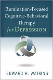 Rumination-Focused Cognitive-Behavioral Therapy for Depression