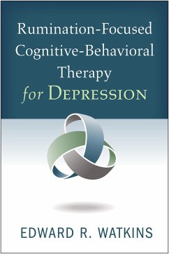 Rumination-Focused Cognitive-Behavioral Therapy for Depression - Watkins, Edward R. (Edward R. Watkins, PhD, Director, Mood Disorders