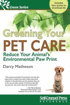 Greening Your Pet Care: Reduce Your Animal's Environmental Paw-Print - Matheson, Darcy