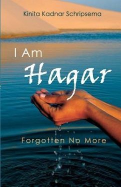 I Am Hagar: Forgotten No More - Schripsema, Kinita Kadnar