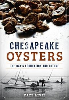 Chesapeake Oysters: The Bay's Foundation and Future - Livie, Kate