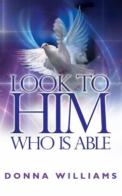Look To Him Who Is Able - Williams, Donna