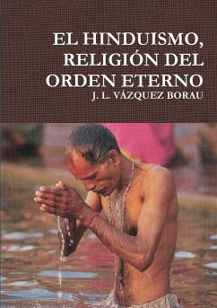 EL HINDUISMO, RELIGIÓN DEL ORDEN ETERNO - Vázquez Borau, J. L.
