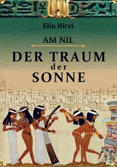 Am Nil 1 - Der Traum der Sonne: Historischer Roman - Elin Hirvi
