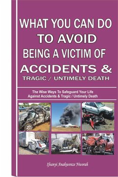 Cover ''What You Can Do To Avoid Being A Victim Of Accidents & Tragic/Untimely Death