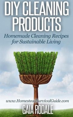 DIY Cleaning Products: Homemade Cleaning Recipes for Sustainable Living (Sustainable Living & Homestead Survival Series) (eBook, ePUB) - Rodale, Gaia
