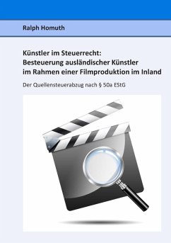 Künstler im Steuerrecht: Besteuerung ausländischer Künstler im Rahmen einer Filmproduktion im Inland (eBook, ePUB) - Homuth, Ralph