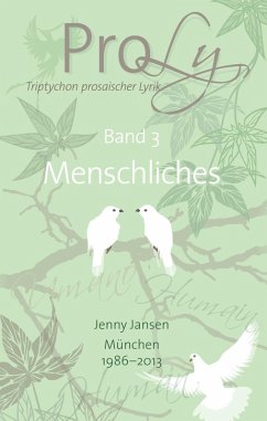 ProLy. Triptychon prosaischer Lyrik. Band 3 Menschliches (eBook, ePUB) - Jansen, Jenny