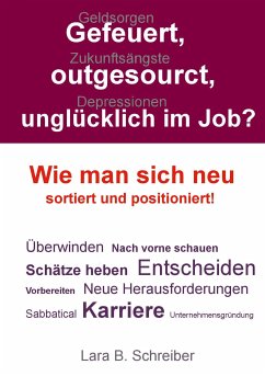 Gefeuert, outgesourct, unglücklich im Job? (eBook, ePUB) - Schreiber, Lara B.