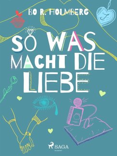 So was macht die Liebe (eBook, ePUB) - Holmberg, Bo R.