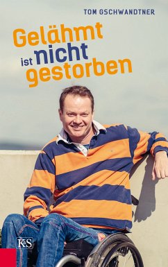 Gelähmt ist nicht gestorben (eBook, ePUB) - Gschwandtner, Tom