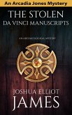 The Stolen Da Vinci Manuscripts: An Archaeological Mystery (An Arcadia Jones Mystery, #6) (eBook, ePUB)