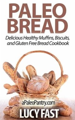 Paleo Bread: Delicious Healthy Muffins, Biscuits, and Gluten Free Bread Cookbook (Paleo Diet Solution Series) (eBook, ePUB) - Fast, Lucy