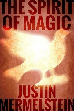 The Spirit of Magic (Lucid and Awake, #3) (eBook, ePUB) - Mermelstein, Justin