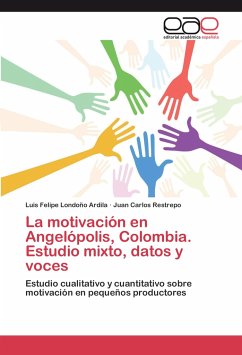 La motivación en Angelópolis, Colombia. Estudio mixto, datos y voces - Londoño Ardila, Luis Felipe;Restrepo, Juan Carlos