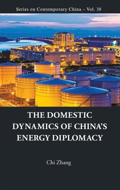DOMESTIC DYNAMICS OF CHINA'S ENERGY DIPLOMACY, THE - Chi Zhang