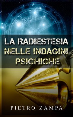 La radiestesia nelle indagini psichiche (eBook, ePUB) - Zampa, Pietro