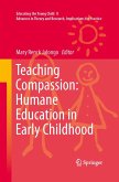 Teaching Compassion: Humane Education in Early Childhood Teaching Compassion: Humane Education in Early Childhood