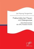 Frakturrisiko bei Frauen mit Osteoporose: Eine Datenanalyse der EPIC-Potsdam-Studie