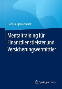 Mentaltraining für Finanzdienstleister und Versicherungsvermittler - Kaschak, Hans-Jürgen