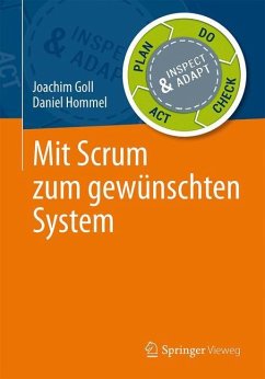 Mit Scrum zum gewünschten System - Goll, Joachim;Hommel, Daniel