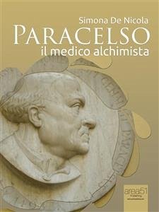 Paracelso. Il medico alchimista (eBook, ePUB) - De Nicola, Simona