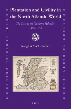 Plantation and Civility in the North Atlantic World: The Case of the Northern Hebrides, 1570-1639 - Maccoinnich, Aonghas
