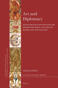 Art and Diplomacy: Seventeenth-Century English Decorated Royal Letters to Russia and the Far East - Jansson, Maija